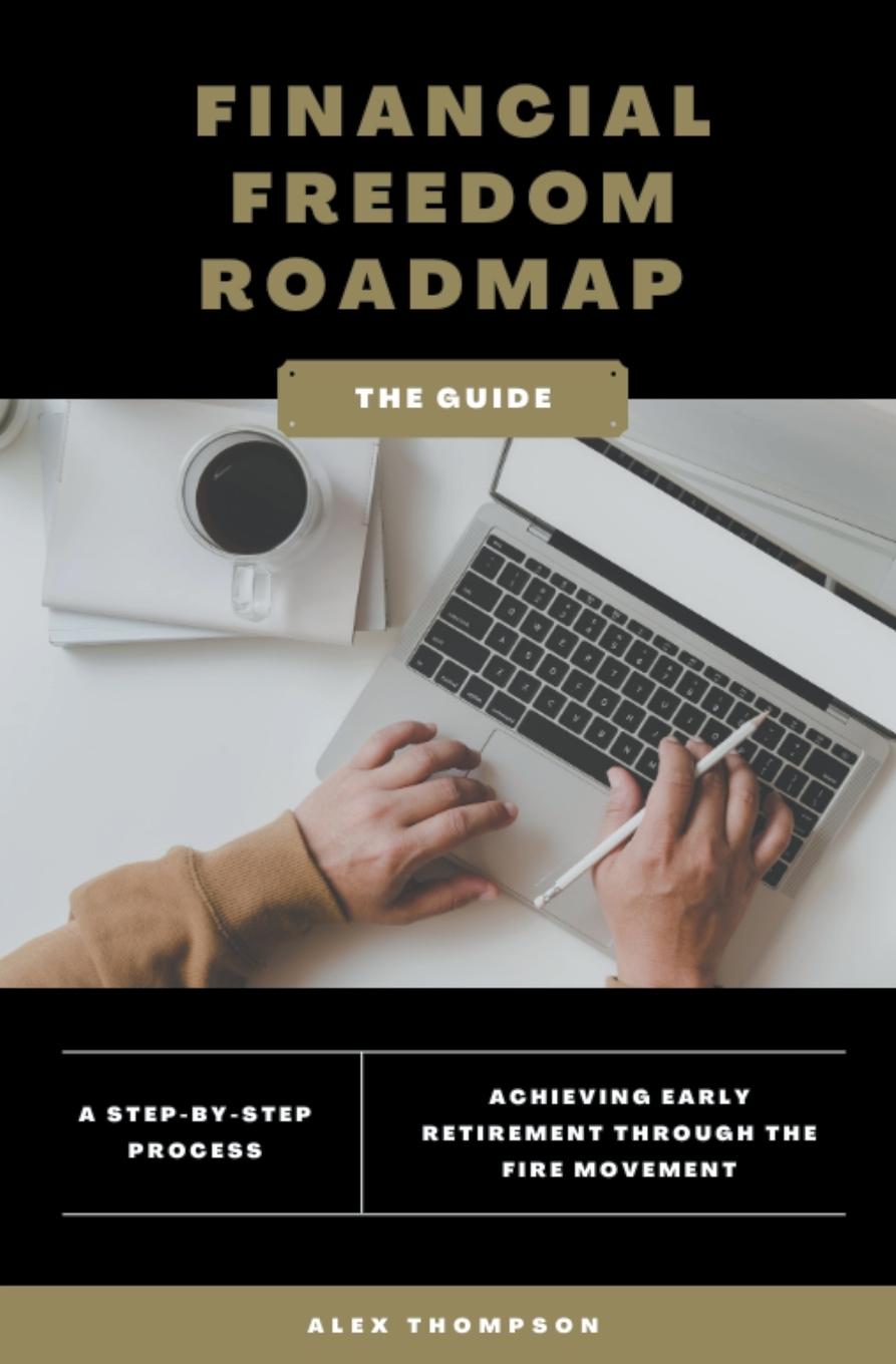 Könyv Financial Freedom Roadmap - Achieving Early Retirement through the FIRE Movement 