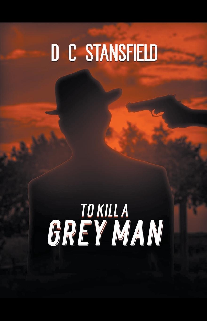 Book To Kill a Grey Man D C Stansfield