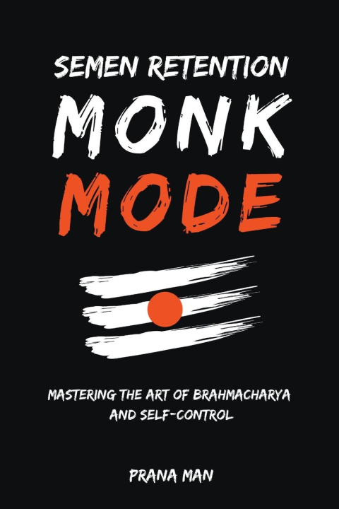 Book Semen Retention Monk Mode-Mastering the Art of Brahmacharya and Self-Control 