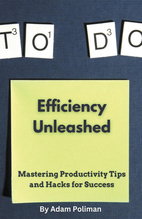 Knjiga Efficiency Unleashed Adam Poliman