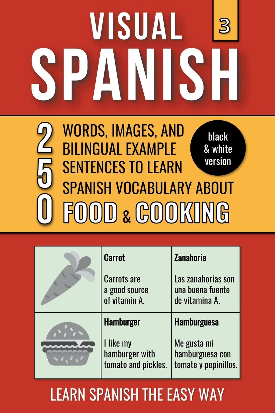 Book Visual Spanish 3 - (B/W version) - Food & Cooking - 250 Words, Images, and Examples Sentences to Learn Spanish Vocabulary 