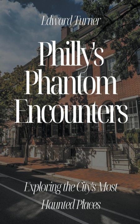 Knjiga Philly's Phantom Encounters Edward Turner