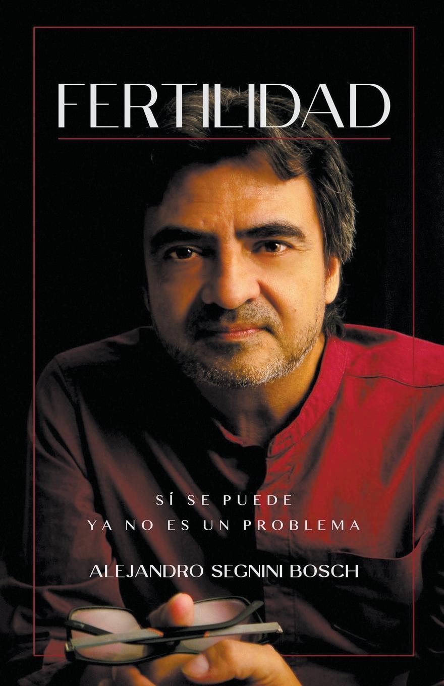 Книга Fertilidad, sí se puede Alejandro Segnini Bosch