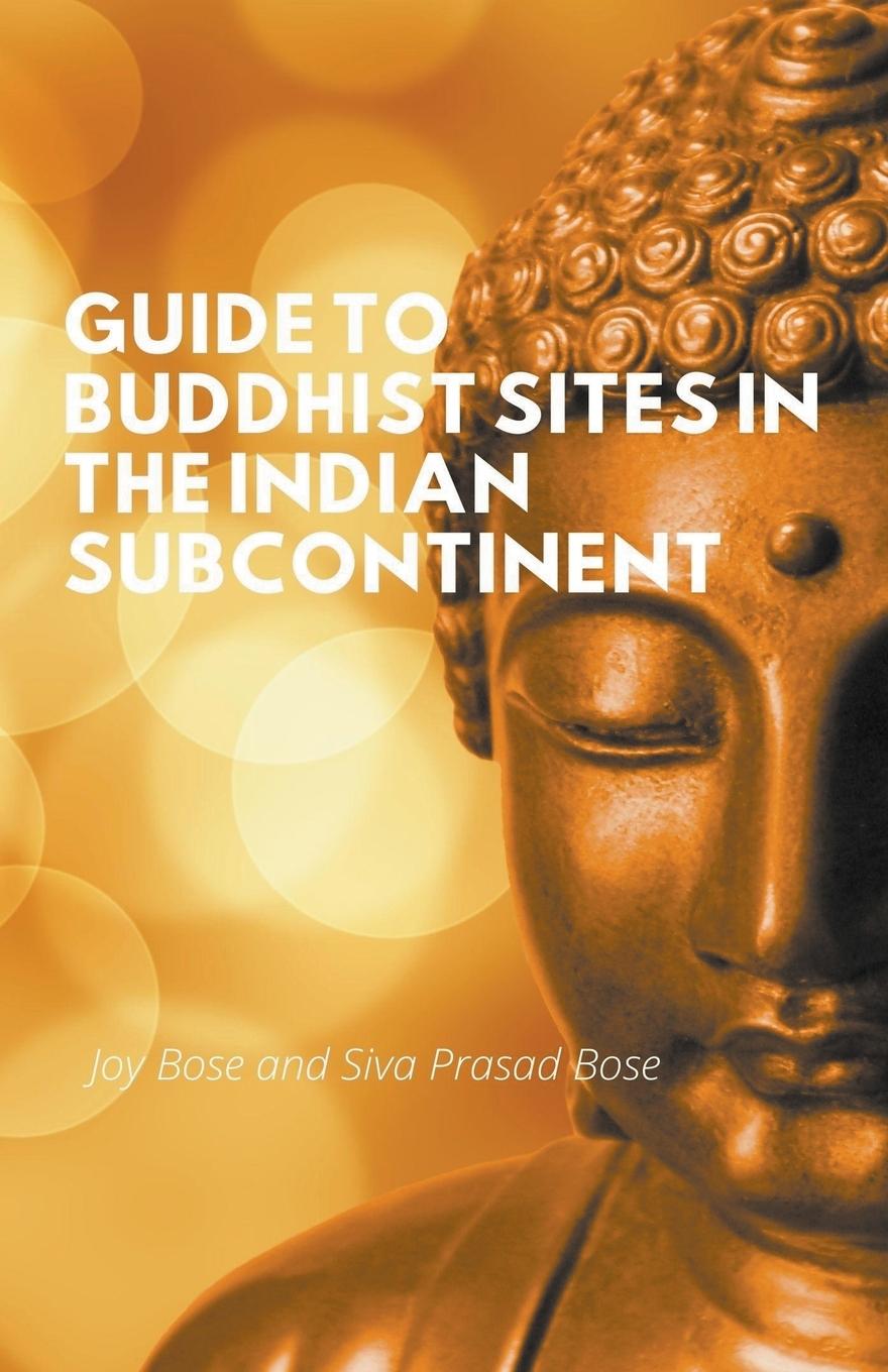 Kniha Guide to Buddhist Sites in the Indian Subcontinent Siva Prasad Bose