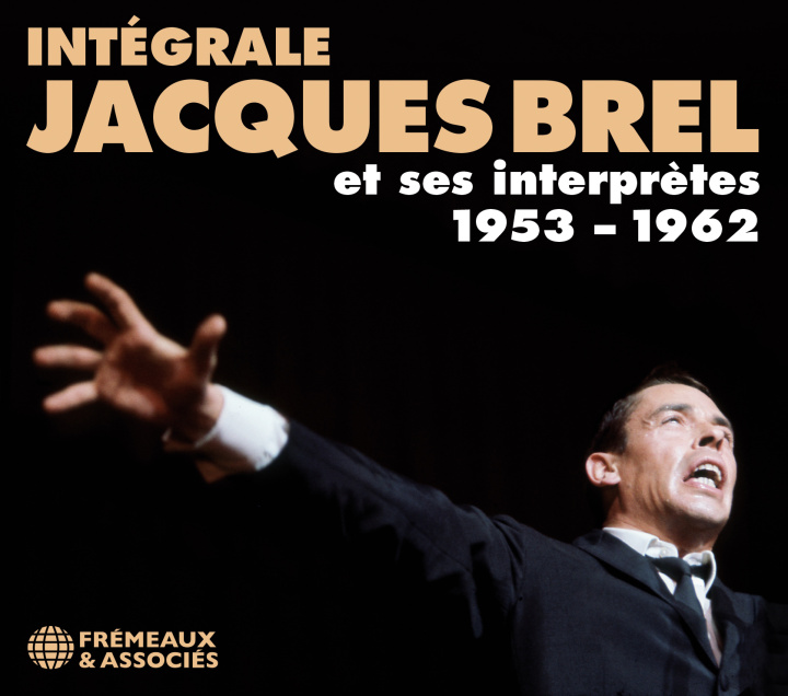 Hanganyagok INTÉGRALE JACQUES BREL ET SES INTERPRÈTES 1953 – 1962 