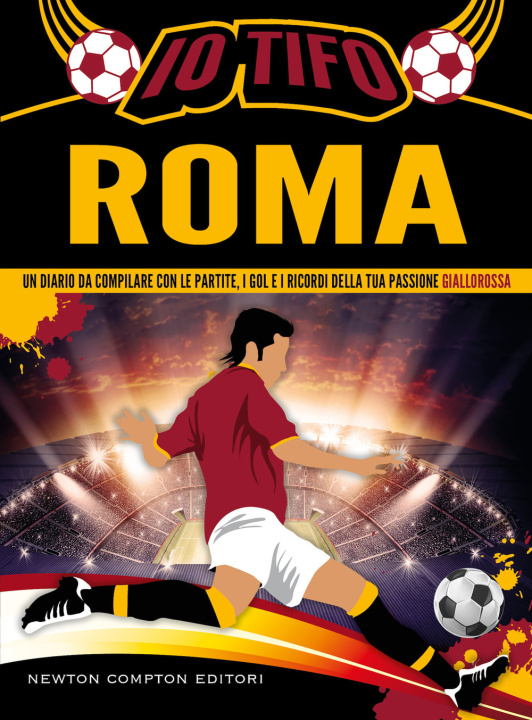 Kniha Io tifo Roma. Un diario da compilare con le partite, i gol e i ricordi della tua passione giallorossa 