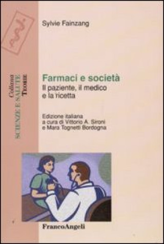 Kniha Farmaci e società. Il paziente, il medico e la ricetta Sylvie Fainzang