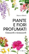 Könyv Piante e fiori profumati. Conoscerli e riconoscerli Marco Alberti