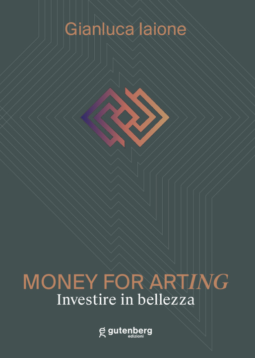 Kniha Money for arting. Investire in bellezza Gianluca Iaione
