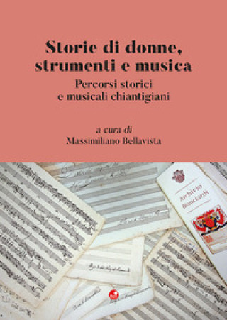 Книга Storie di donne, strumenti e musica. Percorsi storici e musicali chiantigiani 