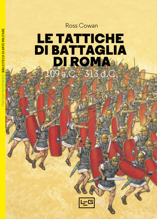 Kniha tattiche di battaglia di Roma. 109 a.C.-313 d.C. Ross Cowan