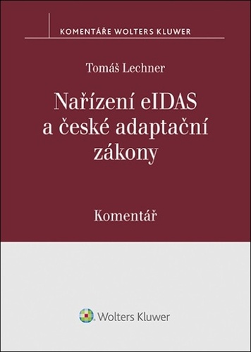 Kniha Nařízení eIDAS a české adaptační zákony Komentář Tomáš Lechner