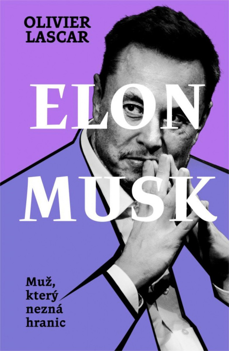 Книга Elon Musk: Muž, který nezná hranic Olivier Lascar