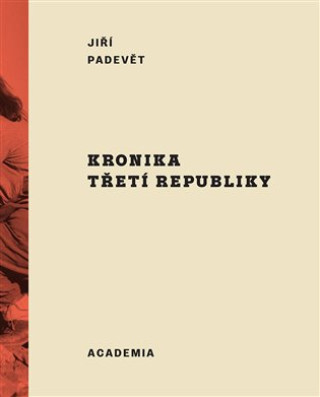 Knjiga Kronika třetí republiky Jiří Padevět