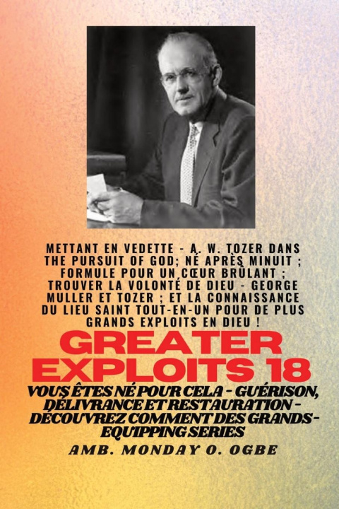 Kniha Grands Exploits - 18  Mettant en vedette - AW Tozer dans La poursuite de Dieu;.. George Muller