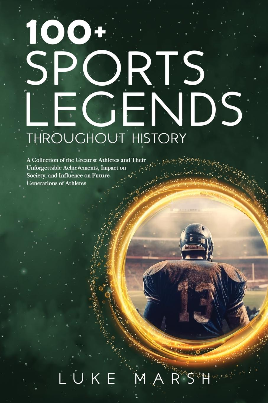Kniha 100+ Sports Legends Throughout History 