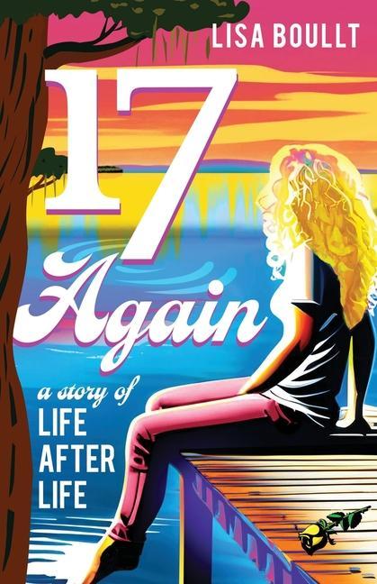 Kniha 17 Again: A Story of Life After Life 