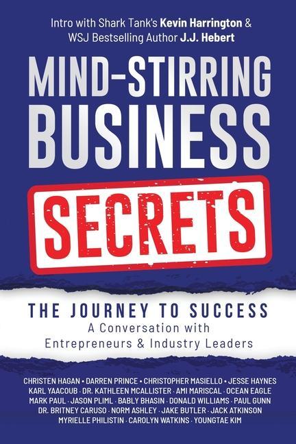 Kniha Mind-Stirring Business Secrets: The Journey to Success: A Conversation with Entrepreneurs & Industry Leaders J. J. Hebert