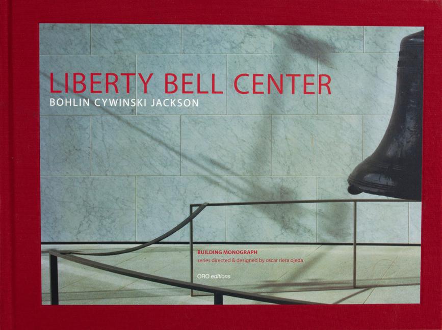 Knjiga Liberty Bell Center: Bohlin Cywinski Jackson Rudolphe El-Khoury