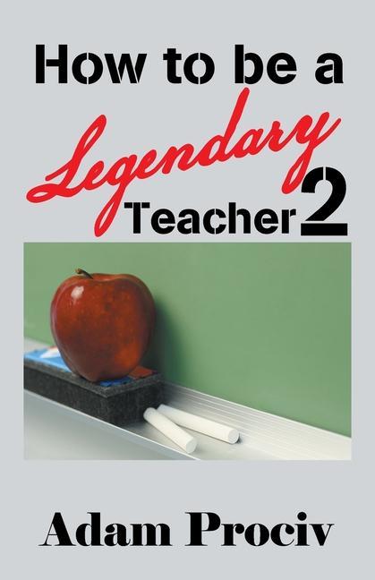 Knjiga How to be a Legendary Teacher 2 Adam Prociv