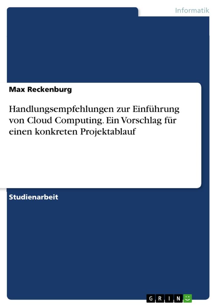 Könyv Handlungsempfehlungen zur Einführung von Cloud Computing. Ein Vorschlag für einen konkreten Projektablauf 