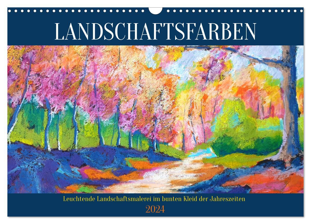 Kalendár/Diár Landschaftsfarben - Leuchtende Landschaftsmalerei im bunten Kleid der Jahreszeiten (Wandkalender 2024 DIN A3 quer), CALVENDO Monatskalender 