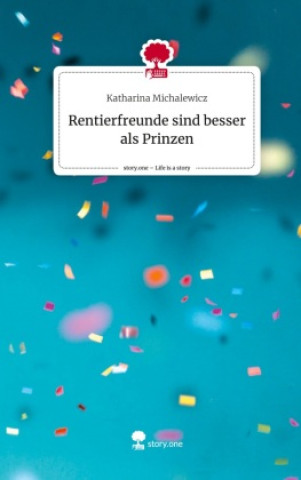 Book Rentierfreunde sind besser als Prinzen. Life is a Story - story.one 