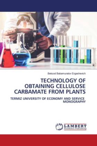 Buch TECHNOLOGY OF OBTAINING CELLULOSE CARBAMATE FROM PLANTS Bekzod Babamuratov  Ergashevich