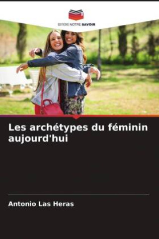 Knjiga Les archétypes du féminin aujourd'hui Antonio Las Heras