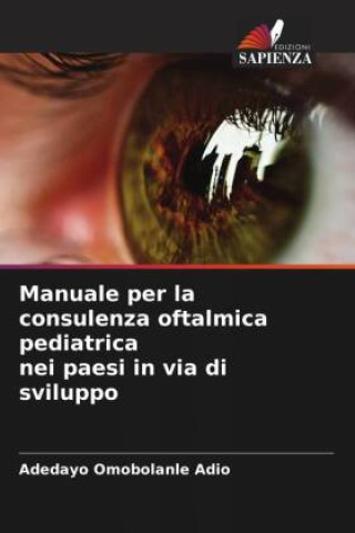 Buch Manuale per la consulenza oftalmica pediatrica nei paesi in via di sviluppo Adedayo Omobolanle Adio