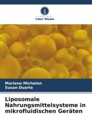 Книга Liposomale Nahrungsmittelsysteme in mikrofluidischen Geräten Susan Duarte