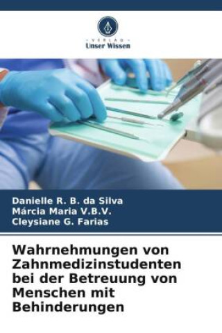 Carte Wahrnehmungen von Zahnmedizinstudenten bei der Betreuung von Menschen mit Behinderungen Márcia Maria V. B. V.