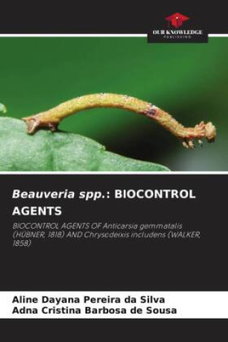 Könyv Beauveria spp.: BIOCONTROL AGENTS Adna Cristina Barbosa de Sousa