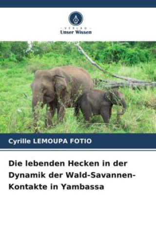 Kniha Die lebenden Hecken in der Dynamik der Wald-Savannen-Kontakte in Yambassa 