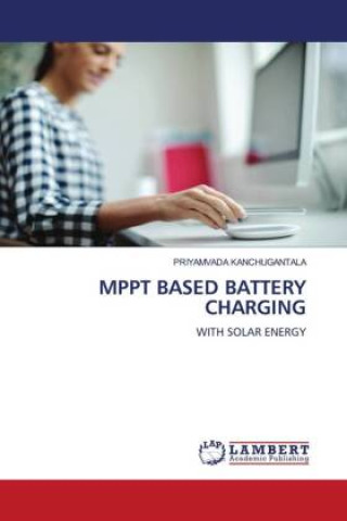Knjiga MPPT BASED BATTERY CHARGING PRIYAMVADA KANCHUGANTALA