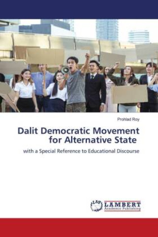 Kniha Dalit Democratic Movement for Alternative State Prohlad Roy