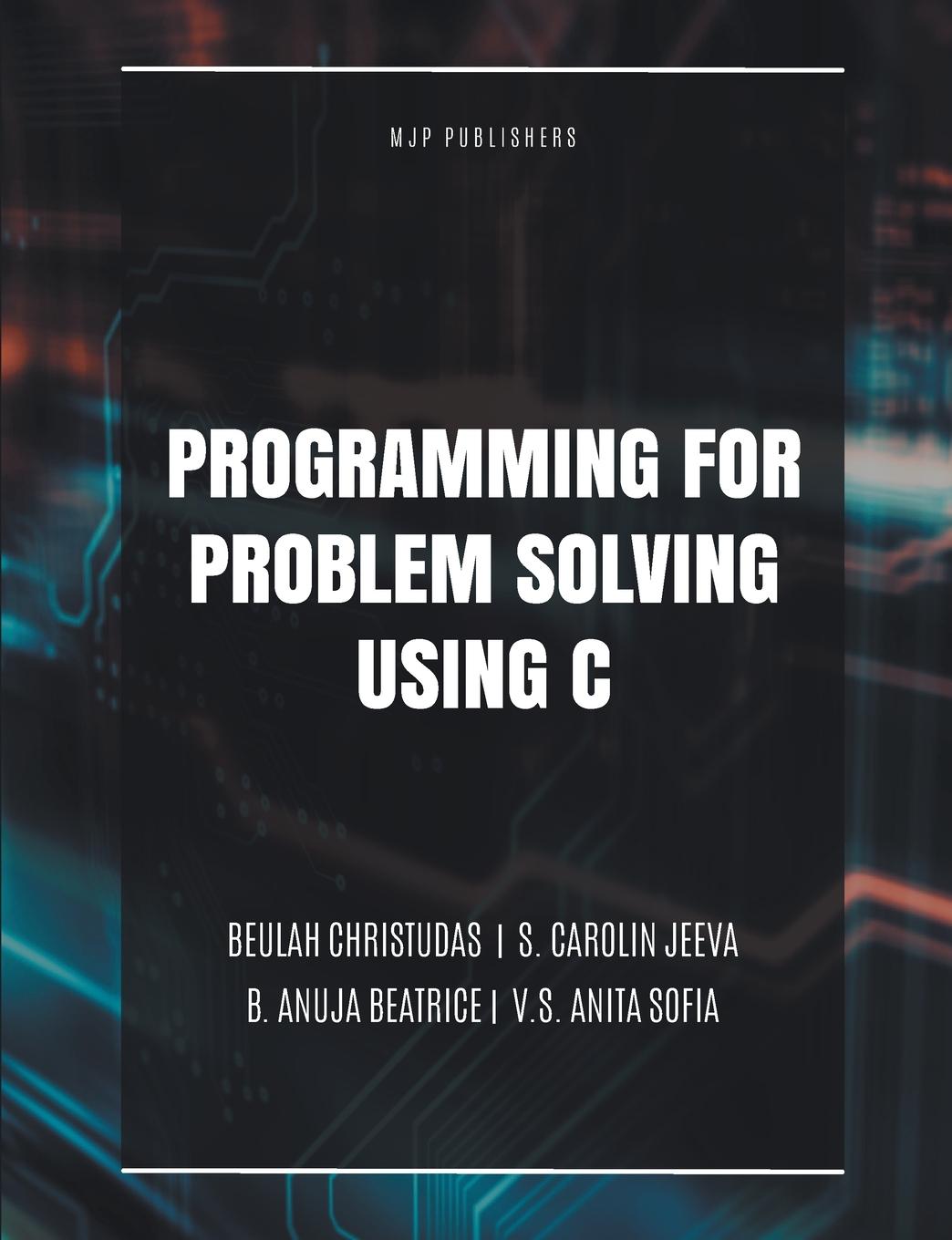 Knjiga PROGRAMMING FOR PROBLEM SOLVING USING C B. Anuja Beatrice