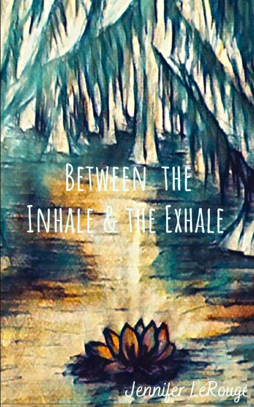 Knjiga Between the Inhale and the Exhale Jennifer LeRouge