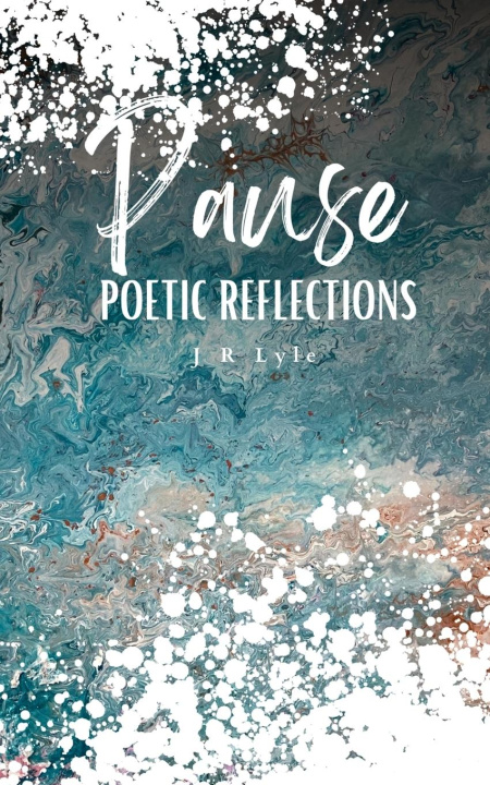 Knjiga PAUSE Poetic Reflections J R Lyle
