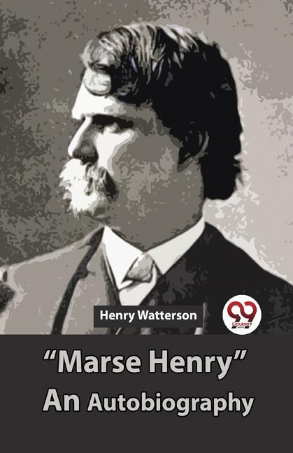 Carte "Marse Henry" An Autobiography Henry Watterson