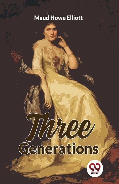Knjiga Three Generations Maud Howe Elliott