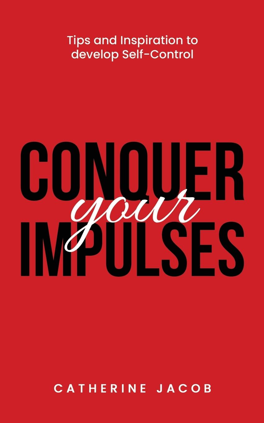 Knjiga Conquer Your Impulses Catherine Jacob