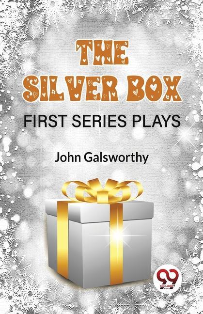 Книга The Silver Box First Series Plays John Galsworthy