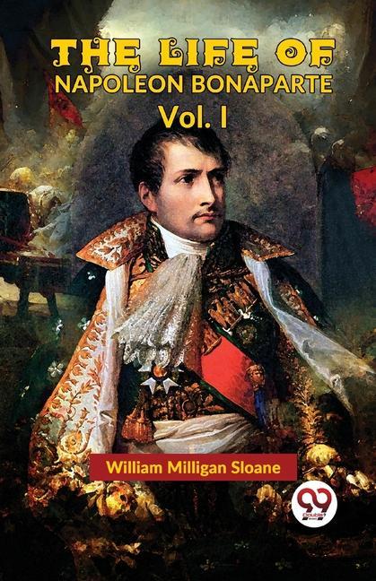 Livre The Life Of Napoleon Bonaparte Vol.I 