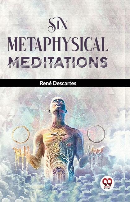 Knjiga Six Metaphysical Meditations René Descartes