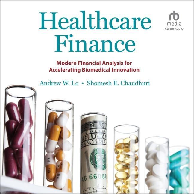 Digital Healthcare Finance: Modern Financial Analysis for Accelerating Biomedical Innovation Andrew W. Lo