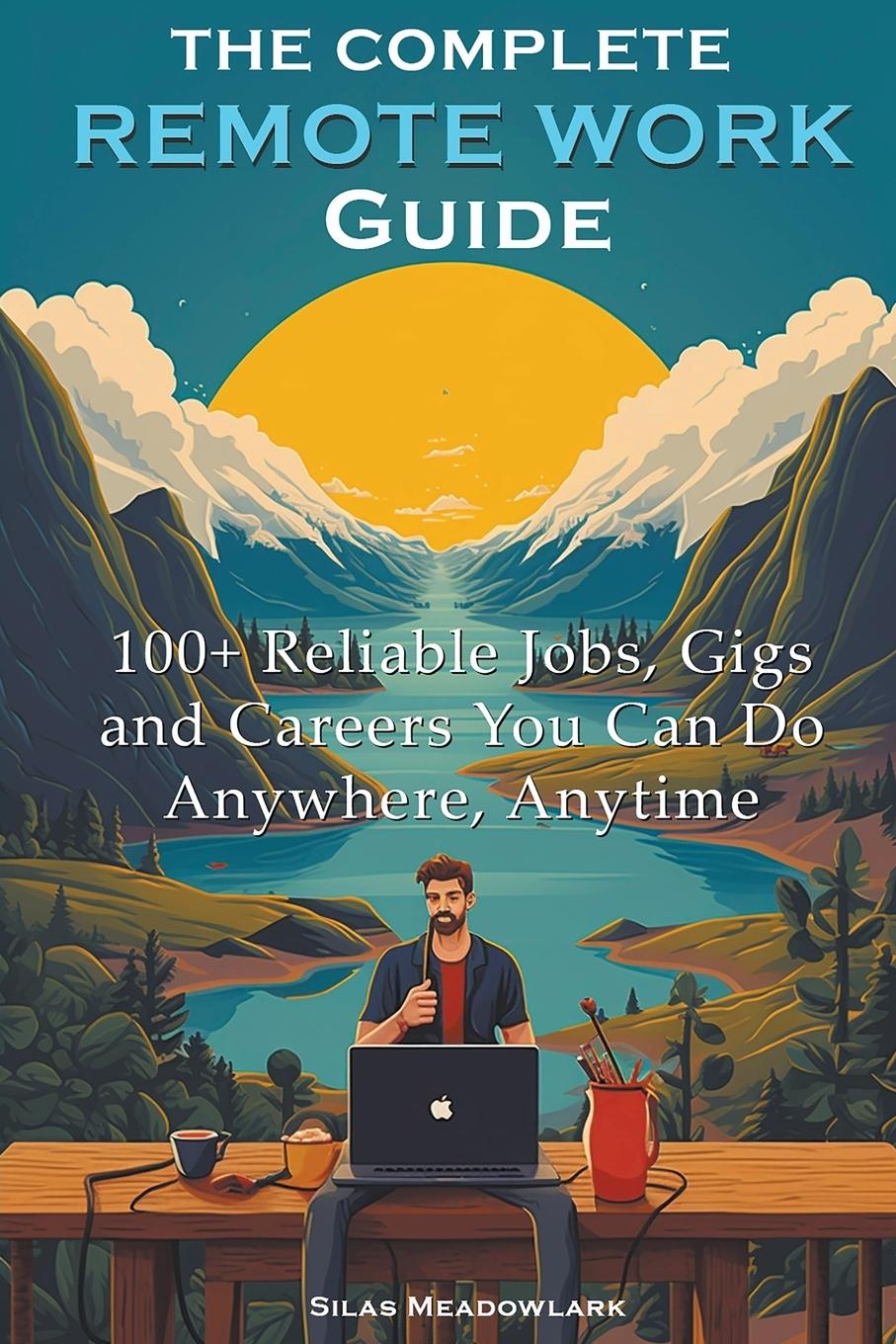 Knjiga The Complete Remote Work Guide Silas Meadowlark