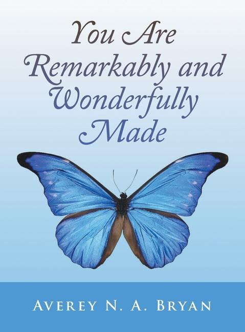 Carte You Are Remarkably and Wonderfully Made Averey N. A. Bryan