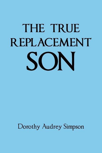 Knjiga The True Replacement Son Dorothy Audrey Simpson