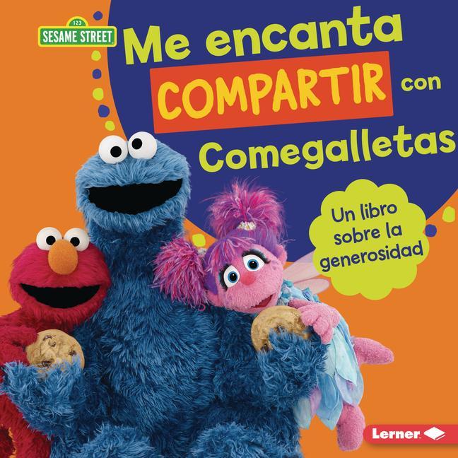 Könyv Me Encanta Compartir Con Comegalletas (Me Love to Share with Cookie Monster): Un Libro Sobre La Generosidad (a Book about Generosity) 